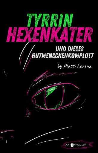 Tyrrin Hexenkater und dieses Hutmenschenkomplott