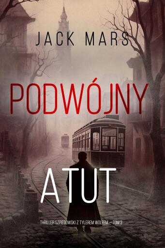 Portada del libro «Podwójny atut (Thriller szpiegowski z Tylerem Wolfem — Tom 3)», de Jack Mars