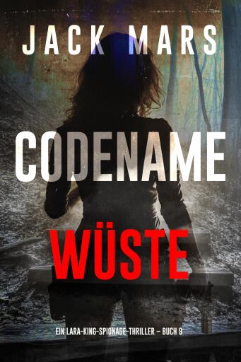 Codename: Wüste (Ein Lara-King-Spionage-Thriller – Buch 9)