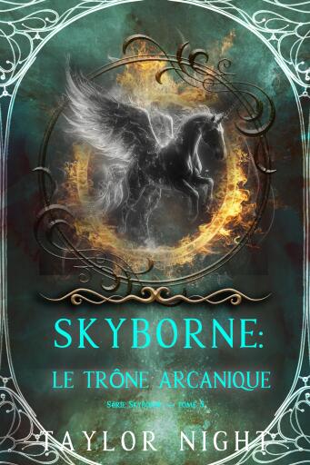 Skyborne : Le trône arcanique (Série Skyborne — tome 5)