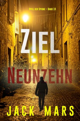 Ziel Neunzehn (Spiel der Spione – Band 19)
