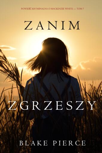 Portada del libro «Zanim zgrzeszy (Powieść kryminalna o Mackenzie White — Tom 7)», de Blake Pierce