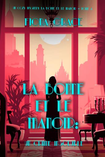 La Bonne et le Manoir : Un Crime Insoluble (Un Cozy Mystery La Bonne et le Manoir – Tome 4)