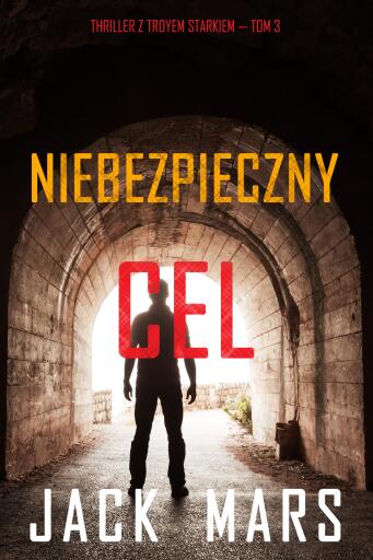 Portada del libro «Niebezpieczny cel (Thriller z Troyem Starkiem — Tom 3)», de Jack Mars