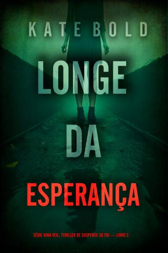 Longe da Esperança (Série Nina Veil: Thriller de Suspense do FBI — Livro 3)