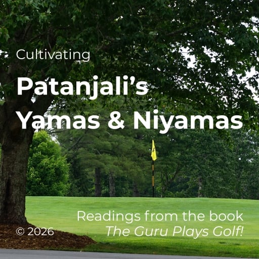 Cultivating Patanjalis Yamas & Niyamas