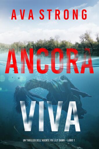 Portada del libro «Ancora viva (Un thriller dell'agente FBI Lily Dawn – Libro 1)», de Ava Strong