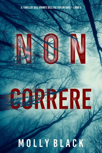 Portada del libro «Non correre (Il thriller sull'agente dell'FBI Taylor Sage – Libro 3)», de Molly Black