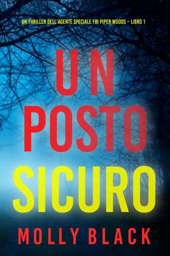 Un posto sicuro (Un thriller dell'agente speciale FBI Piper Woods – Libro 1)