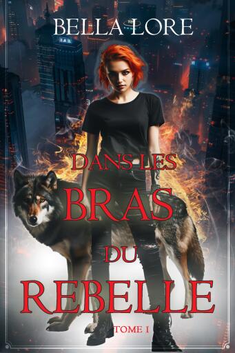 Dans les bras du rebelle (Tome 1)