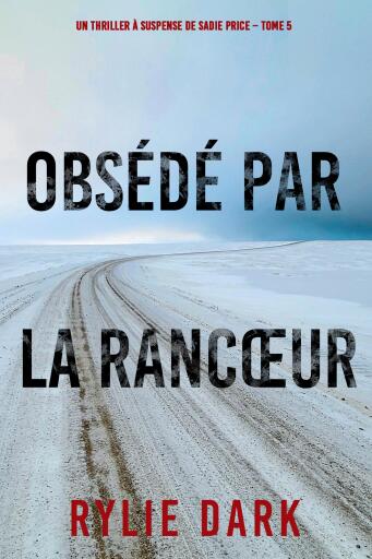 Obsédé Par La Rancœur (Un thriller à suspense de Sadie Price – Tome 5)