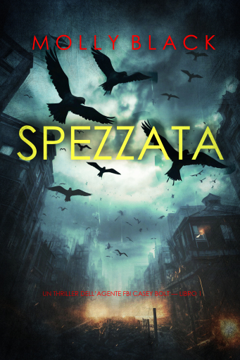 Portada del libro «Spezzata (Un thriller dell'agente FBI Casey Bolt — Libro 1)»