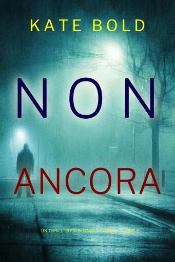 Non Ancora (Un Thriller FBI di Camille Grace – Libro 6)