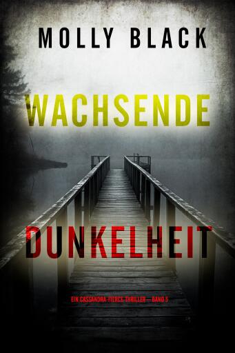 Portada del libro «Wachsende Dunkelheit (Ein Cassandra-Fierce-Thriller – Band 5)», de Molly Black