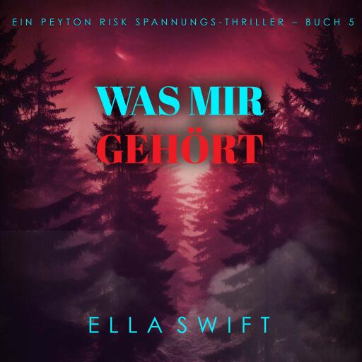 Was mir gehört (Ein Peyton Risk Spannungs-Thriller – Buch 5)
