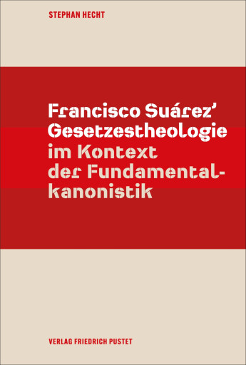 Francisco Suárez' Gesetzestheologie im Kontext der Fundamentalkanonistik
