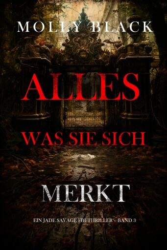 Alles, was sie sich merkt (Ein Jade Savage FBI-Thriller – Band 3)