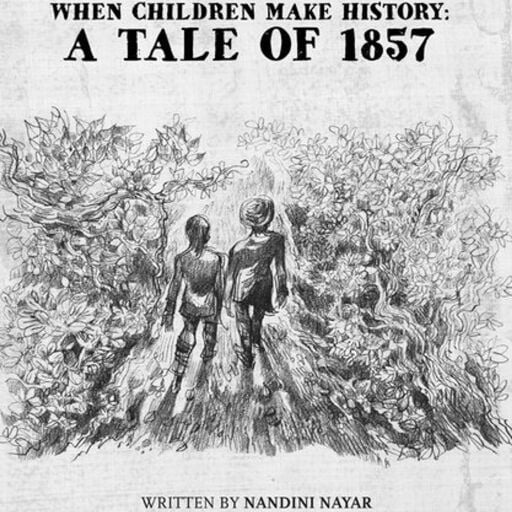 When Children Make History - A Tale of 1857