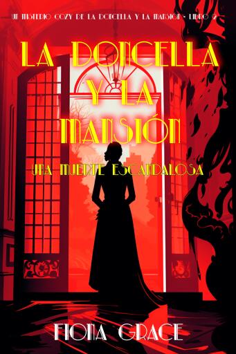 La doncella y la mansión: una muerte escandalosa (Un misterio cozy de la doncella y la mansión - Libro 2)