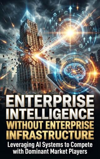 Enterprise Intelligence Without Enterprise Infrastructure