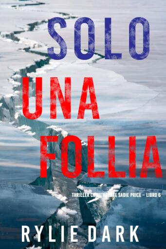Solo una follia (Thriller con l'agente Sadie Price – Libro 6)