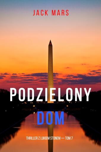 Portada del libro «Podzielony dom (Thriller z Lukiem Stonem — Tom 7)», de Jack Mars