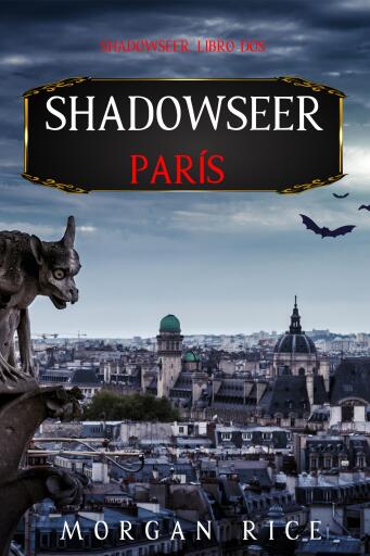 Portada del libro «Shadowseer: París (Shadowseer, Libro dos)», de Morgan Rice