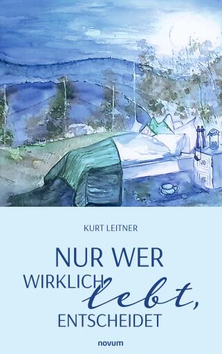 Portada del libro «Nur wer wirklich lebt, entscheidet», de Kurt Leitner