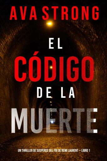 Portada del libro «El código de la muerte (Un thriller de suspense del FBI de Remi Laurent — Libro 1)», de Ava Strong