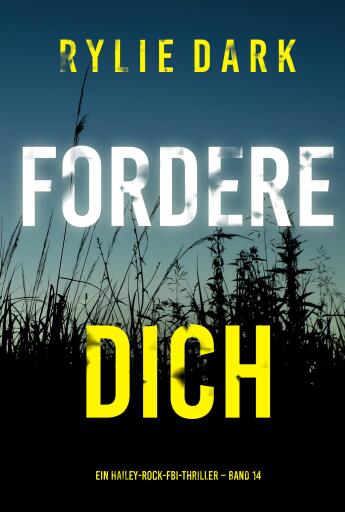 Fordere dich (Ein Hailey-Rock-FBI-Thriller – Band 14)