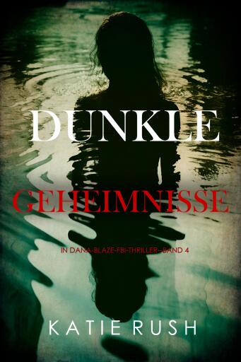 Dunkle Geheimnisse (Ein Dana-Blaze-FBI-Thriller – Band 4)