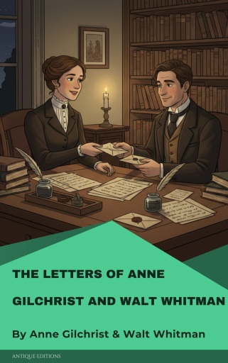 The Letters of Anne Gilchrist and Walt Whitman