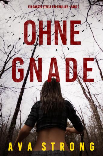 Portada del libro «Ohne Gnade (Ein Dakota Steele FBI-Thriller – Band 1)», de Ava Strong