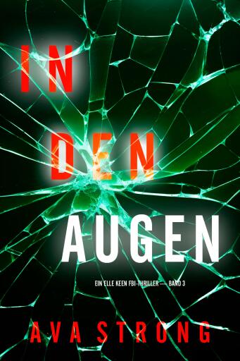In Den Augen (Ein Elle Keen FBI-Thriller — Band 3)