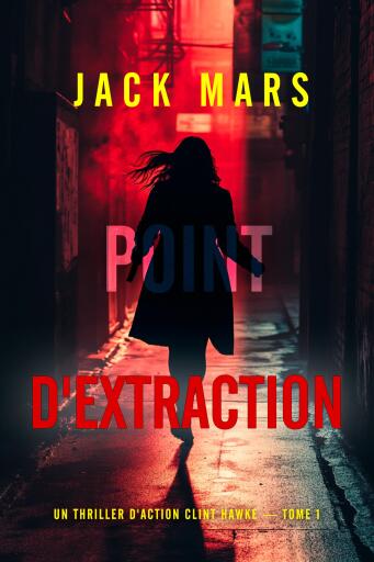 Point d'extraction (Un thriller d'action Clint Hawke — tome 1)