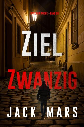 Ziel Zwanzig (Spiel der Spione – Band 20)