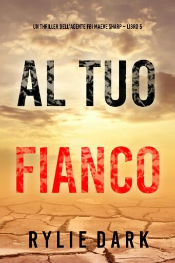 Al tuo fianco (Un thriller dell'agente FBI Maeve Sharp – Libro 5)