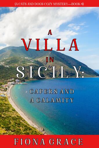 A Villa in Sicily: Capers and a Calamity (A Cats and Dogs Cozy Mystery—Book 4)
