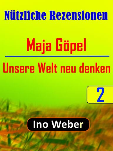 Nützliche Rezensionen, Nr.2 --- Maja Göpel: "Unsere Welt neu denken"