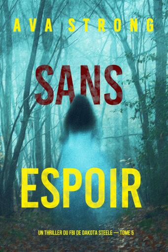 Portada del libro «Sans espoir (Un thriller du FBI de Dakota Steele — tome 5)», de Ava Strong