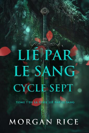 Portada del libro «Lié par le sang : Cycle sept (Tome 7 de la série Lié par le sang)», de Morgan Rice