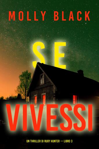 Portada del libro «Se Vivessi (Un Thriller di Ruby Hunter — Libro 3)», de Molly Black