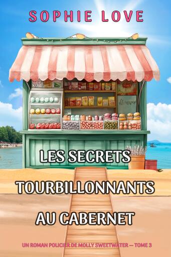 Les secrets tourbillonnants au cabernet (Un roman policier de Molly Sweetwater — tome 3)