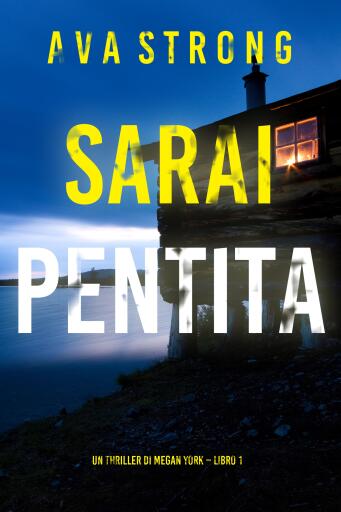 Portada del libro «Sarai pentita (Un thriller di Megan York – Libro 1)», de Ava Strong