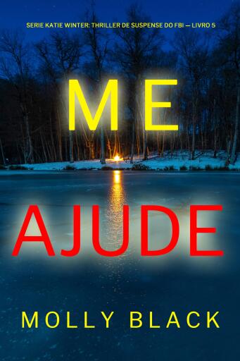 Portada del libro «Me Ajude (Série Katie Winter: Thriller de Suspense do FBI — Livro 5)», de Molly Black