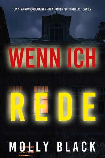 Wenn ich rede (Ein spannungsgeladener Ruby Hunter FBI-Thriller – Band 2)