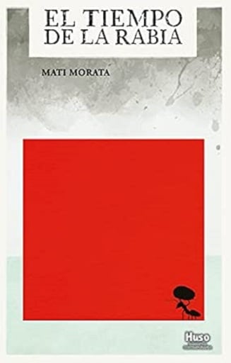 Portada del libro «EL TIEMPO DE LA RABIA», de Mati Morata