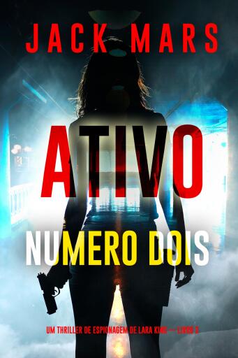 Ativo Número Dois (Um Thriller de Espionagem de Lara King — Livro 2)