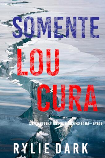 Somente Loucura (Série Sadie Price: Thriller de Suspense do FBI — Livro 6)