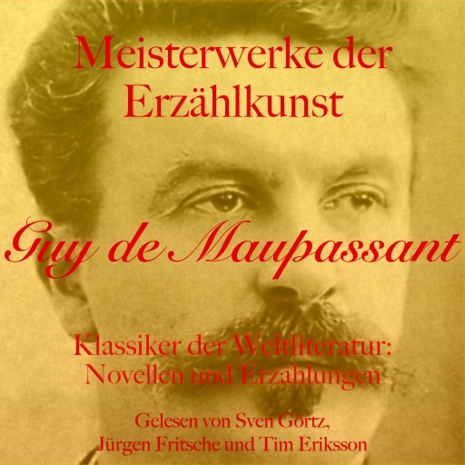 Guy de Maupassant: Meisterwerke der Erzählkunst